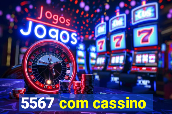 5567 com cassino